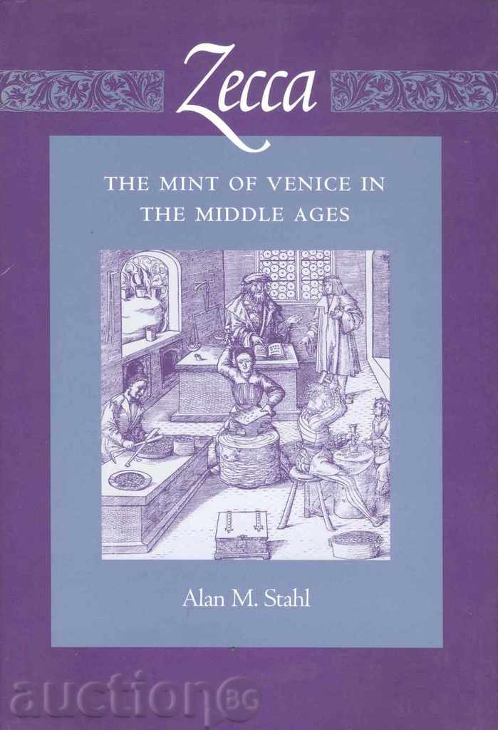 Alan M. Stahl - ZECCA. The mint of Venice in the middle ages