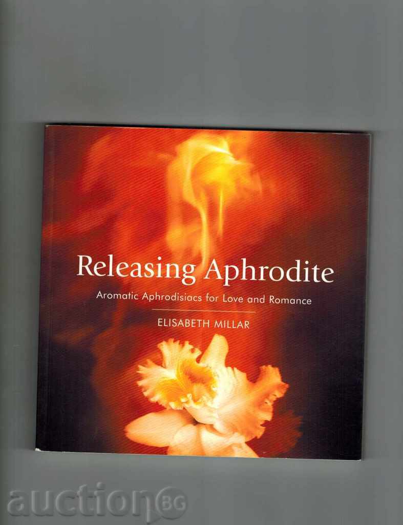 RELEASING APHRODITEAromatic aphrodisiacs for love and romance