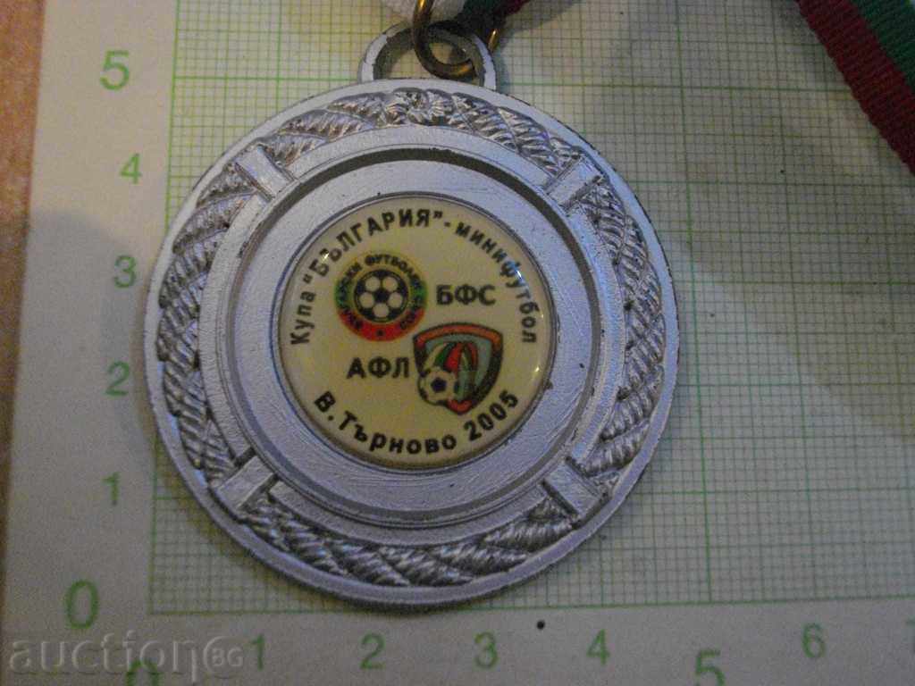 Medal "Cup * Bulgaria * -Minute football-V.Tarnovo 2005-AFL-BFU"