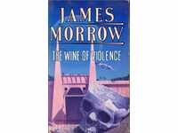 THE WINE OF VIOLENCE by JAMES MORROW