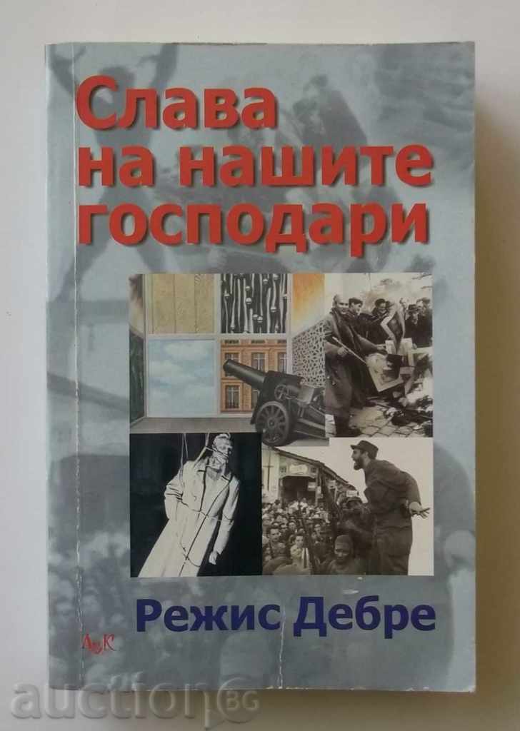 Slavă stăpânii noștri - Regis Debre 2001