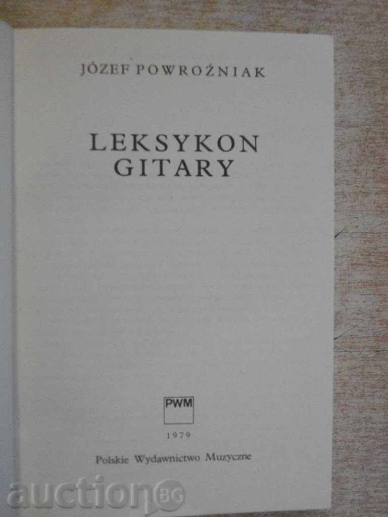The book "LEKSYKON GITARY - JOZEF POWROZNIAK" - 216 pages with price 10.00 BGN | € 5.11 The book "LEKSYKON GITARY - JOZEF POWROZNIAK" - 216 pages with price 10.00 BGN | € 5.11