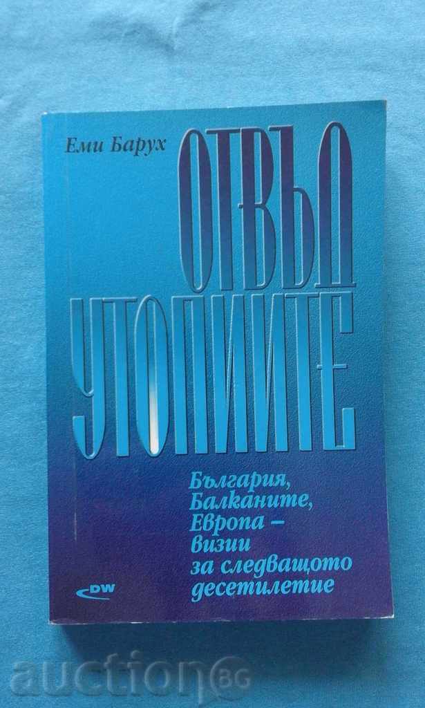 Emmy Baruh - Dincolo de utopie. Bulgaria, Balcani, Europa ...