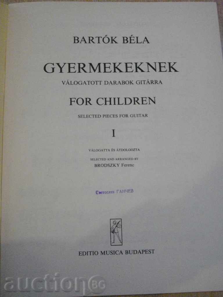 Book "GYERMEKEKNEK VÁLOGATOTT DARABOK GITÁRRA-BARTÓK" -24pp with price 8.00 BGN | € 4.09 Book "GYERMEKEKNEK VÁLOGATOTT DARABOK GITÁRRA-BARTÓK" -24pp with price 8.00 BGN | € 4.09