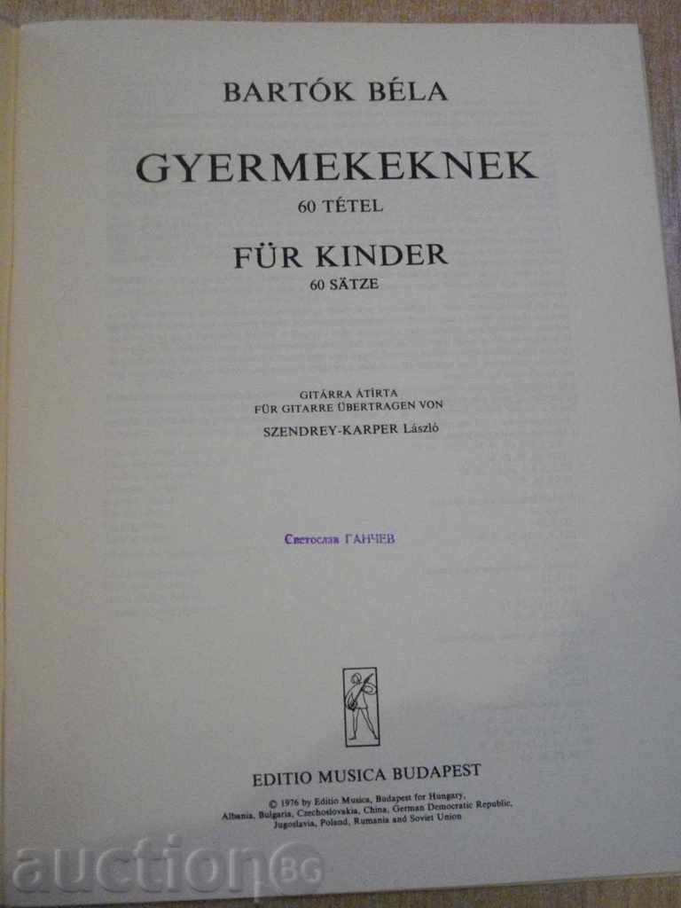 Book "GYERMEKEKNEK-60 TÉTEL-GITÁRRA ÁTÍRTA-BARTÓK" -48p. with price 10.00 BGN | € 5.11 Book "GYERMEKEKNEK-60 TÉTEL-GITÁRRA ÁTÍRTA-BARTÓK" -48p. with price 10.00 BGN | € 5.11