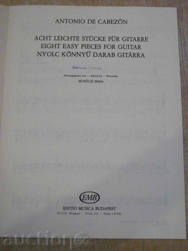 Book "NYOLC KÖNNYŰ DARAB GITÁRRA-ANTONIO DE CABEZÓN" -12p. with price 6.00 BGN | € 3.07 Book "NYOLC KÖNNYŰ DARAB GITÁRRA-ANTONIO DE CABEZÓN" -12p. with price 6.00 BGN | € 3.07