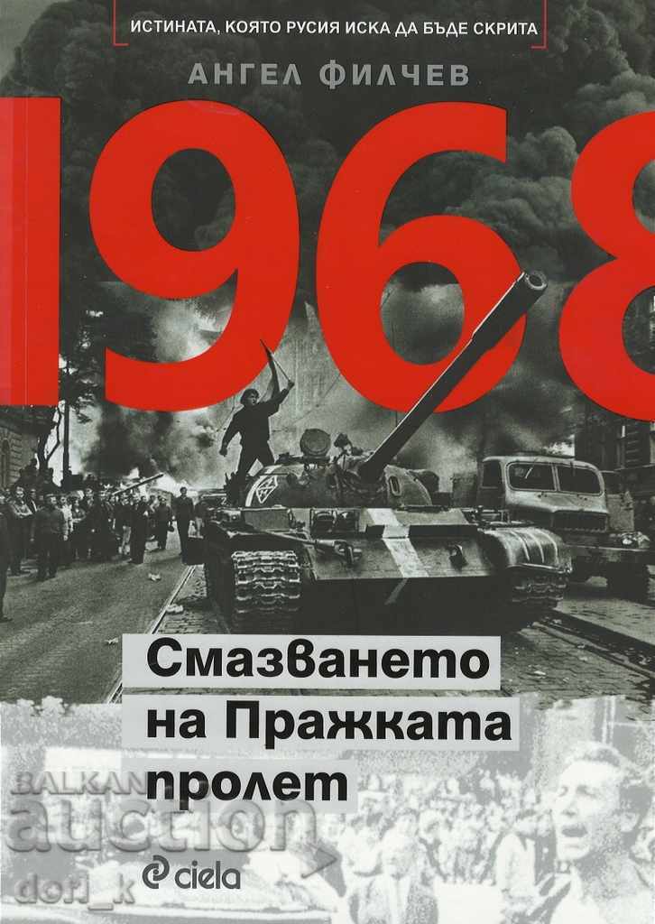 1968. The Crushing of the Prague Spring 1968. The Crushing of the Prague Spring