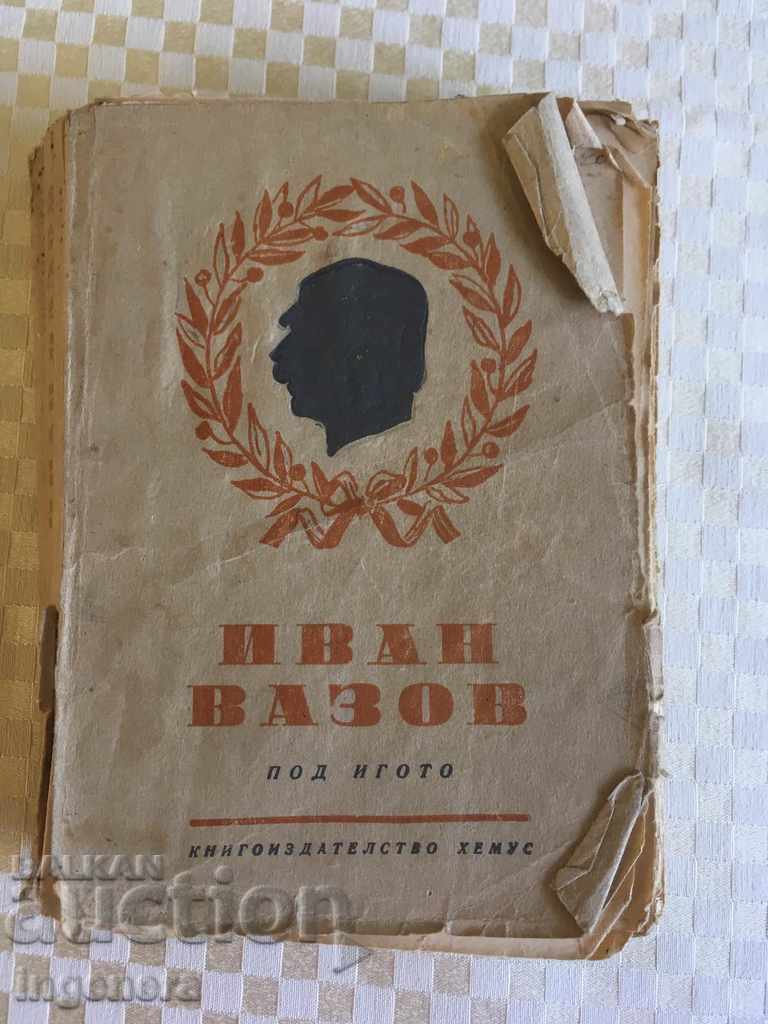 THE BOOK OF IVAN VAZOV UNDER THE YOGO-1946