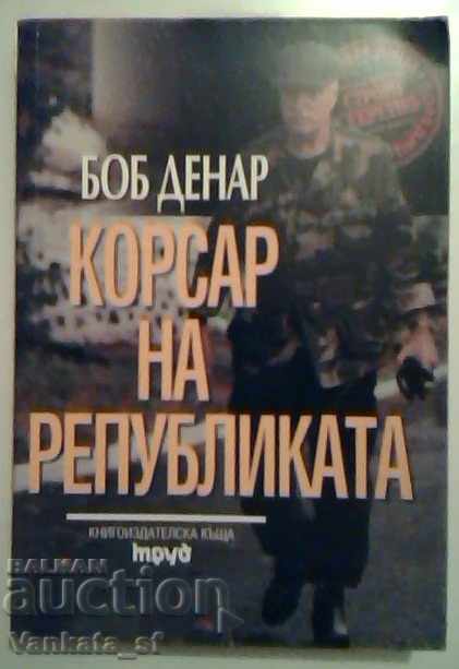 Corsair of the Republic - Bob Denard Corsair of the Republic - Bob Denard