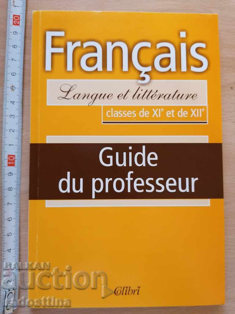 Francais classes de XI și de XII Guide du professeur