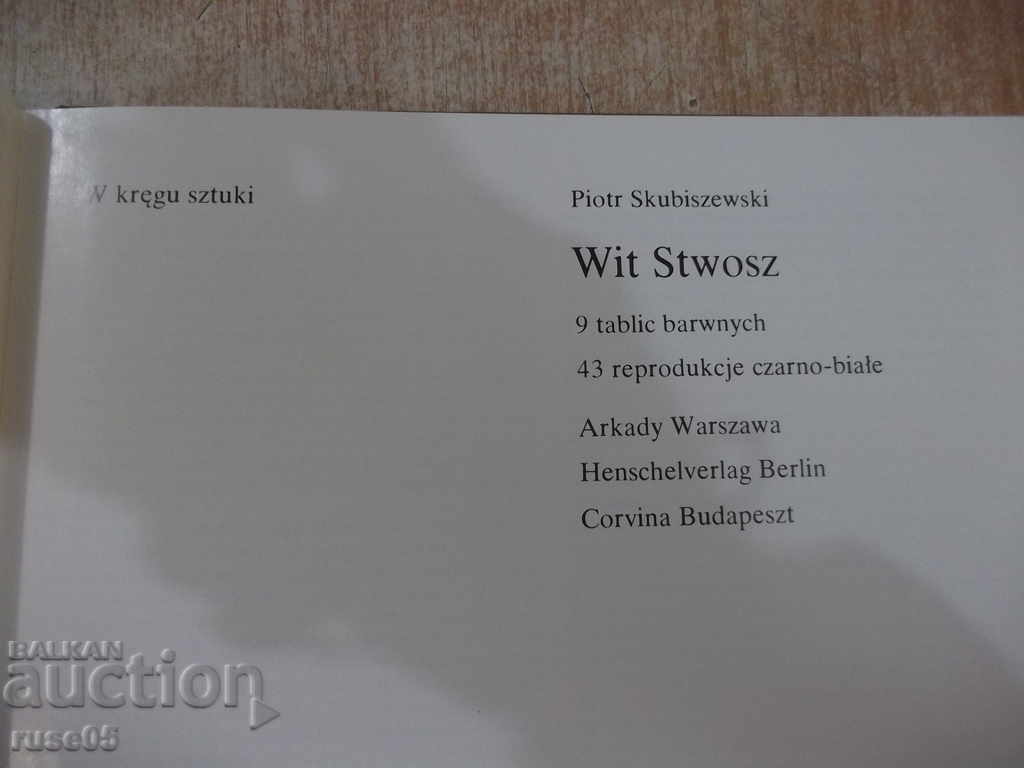 The book "Wit Stwosz - Piotr Skubiszewski" - 72 pages. with price 15.00 BGN | € 7.67 The book "Wit Stwosz - Piotr Skubiszewski" - 72 pages. with price 15.00 BGN | € 7.67