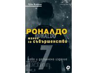 Ronaldo. Mania pentru perfecțiune