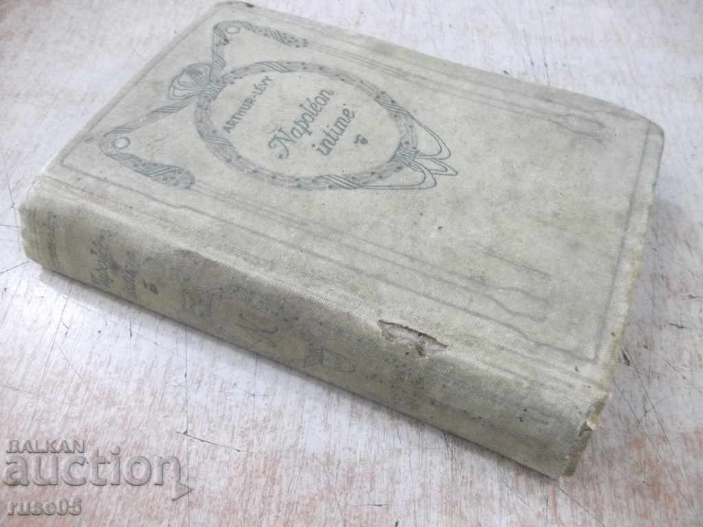 The book "Napoléon intime - Arthur-Lévy" - 576 pages. - 7 The book "Napoléon intime - Arthur-Lévy" - 576 pages. - 7