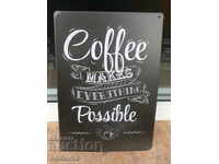 Coffee metal sign The coffee makes everything possible the coffee shop