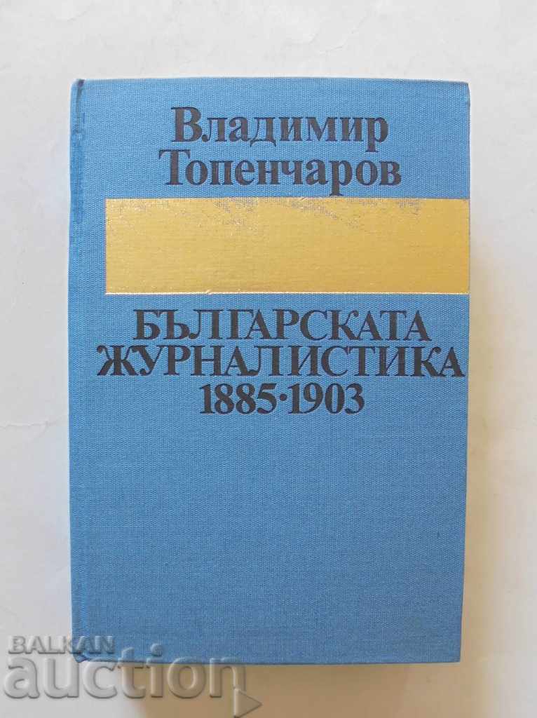Bulgarian Journalism 1885-1903 Vladimir Topencharov