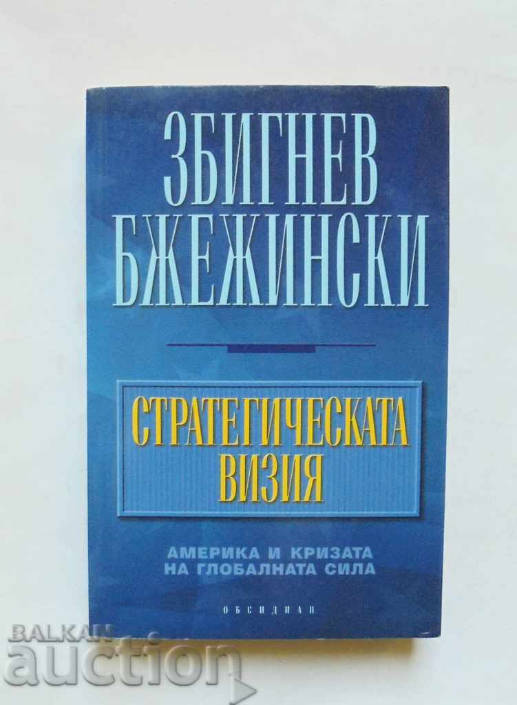Viziunea strategică - Zbigniew Brzezinski 2012