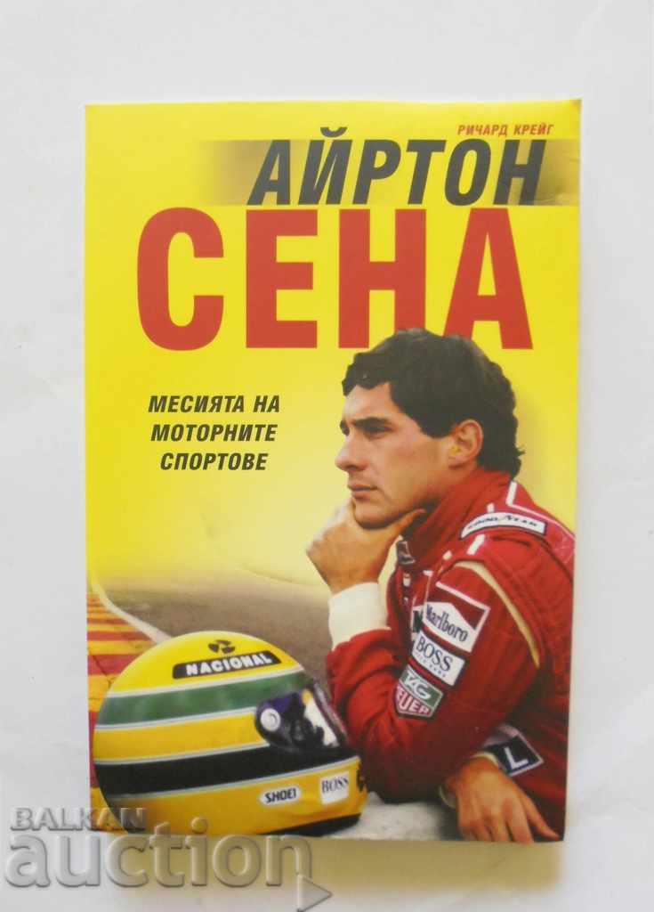 Ayrton Senna. The Messiah of Motorsports Richard Craig 2019