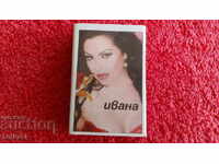 Chibrit vechi, cântăreața Ivana