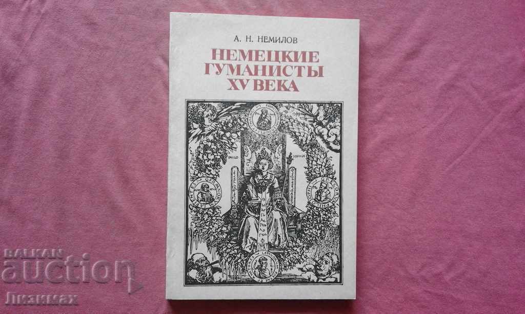 Umaniștii germani ai secolului al XV-lea - A. N. Nemilov - tiraj 2900!