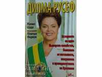 Dilma Rousseff - Jamil Shade, Momchil Injov