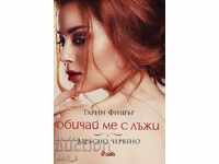 Iubește-mă cu minciuni: Roșu murdar