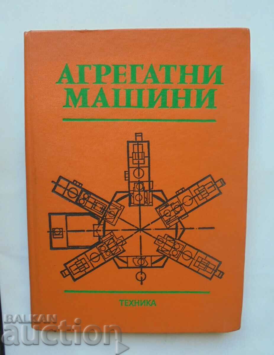 Агрегатни машини - Валентин Грозданов и др. 1984 г.
