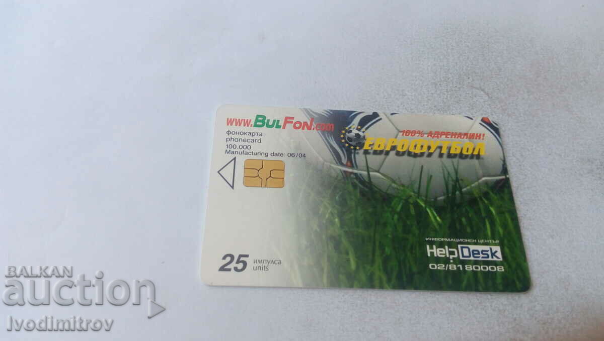 Phonokarta Bulfon Eurofootball 25 ipmuls with price 0.85 BGN | € 0.43 Phonokarta Bulfon Eurofootball 25 ipmuls with price 0.85 BGN | € 0.43