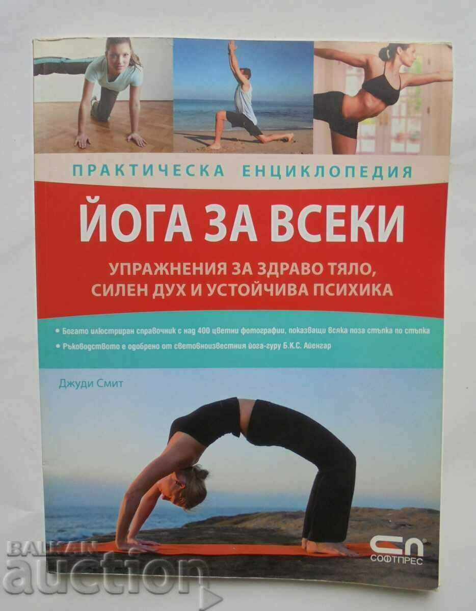 Yoga pentru toată lumea. O enciclopedie practică - Judy Smith 2010