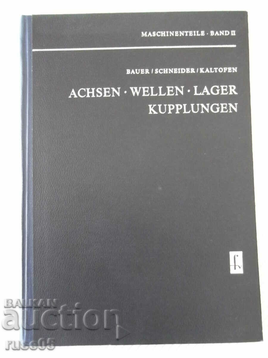 Cartea „ACHSEN-WELLEN-LAGER-KUPPLUNGEN - BAUER” - 352 pagini.
