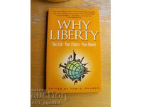 WHY LIBERTY /in English/. Edited by Tom G. Palmer.