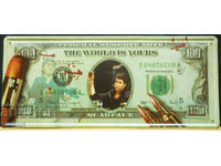 Metal Sign $100 SCARFACE The World Is Yours