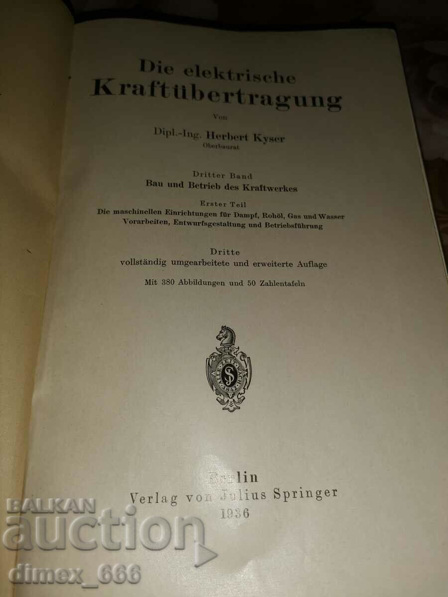 Die elektrische Kraftübertragung (1936) Kyser, H. с цена 17.00 лв. | € 8.69 Die elektrische Kraftübertragung (1936) Kyser, H. с цена 17.00 лв. | € 8.69