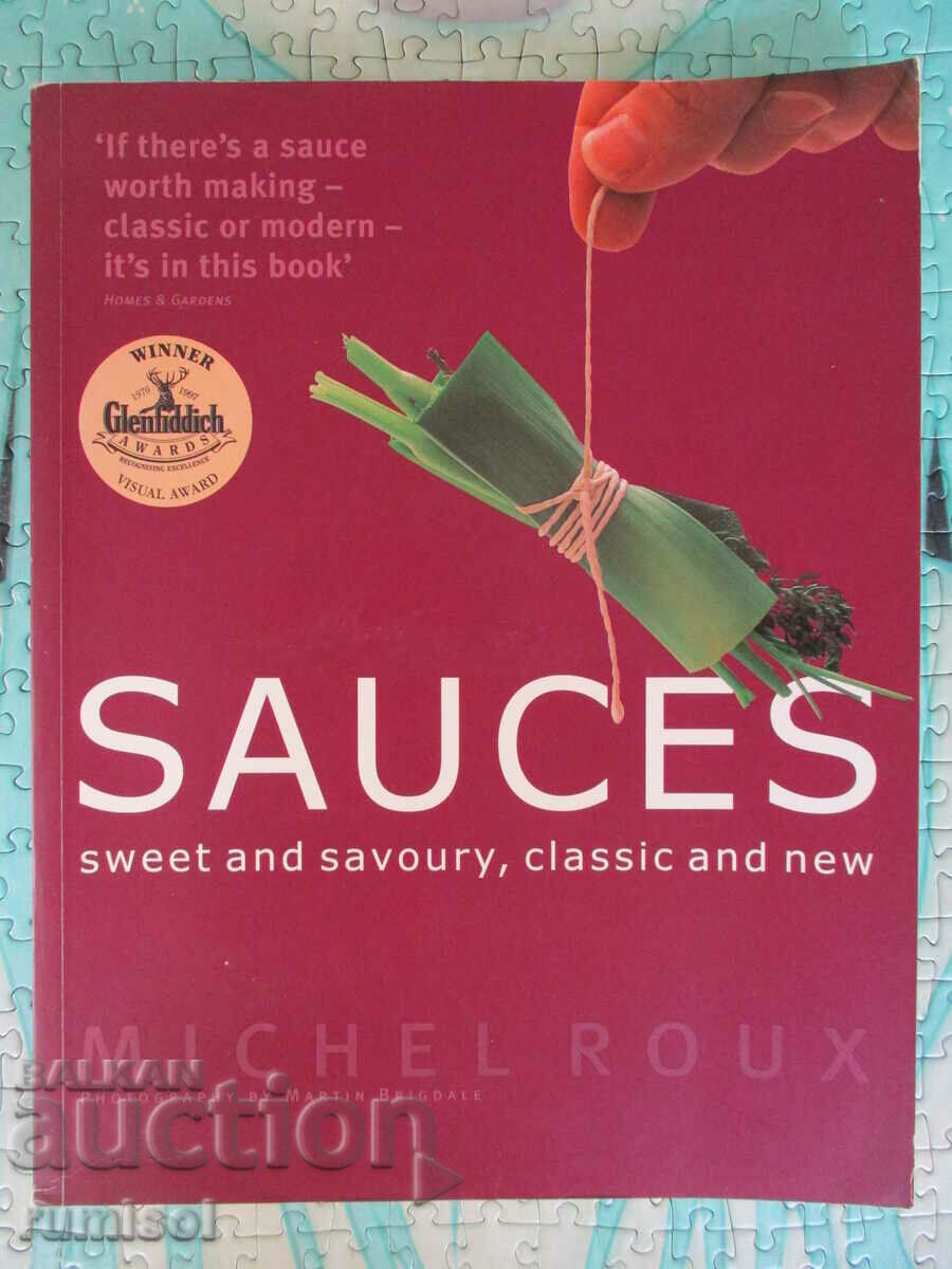 Sauces: Sweet and Savory, Classic and New - Michel Roux