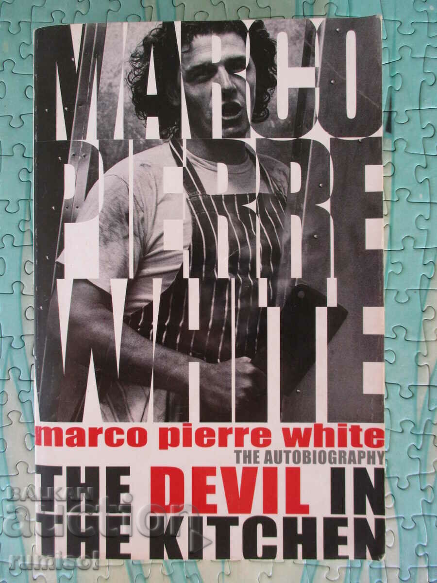 Diavolul în bucătărie - Marco Pierre White