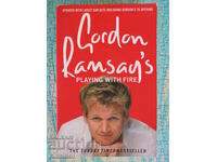 Gordon Ramsay se joacă cu focul
