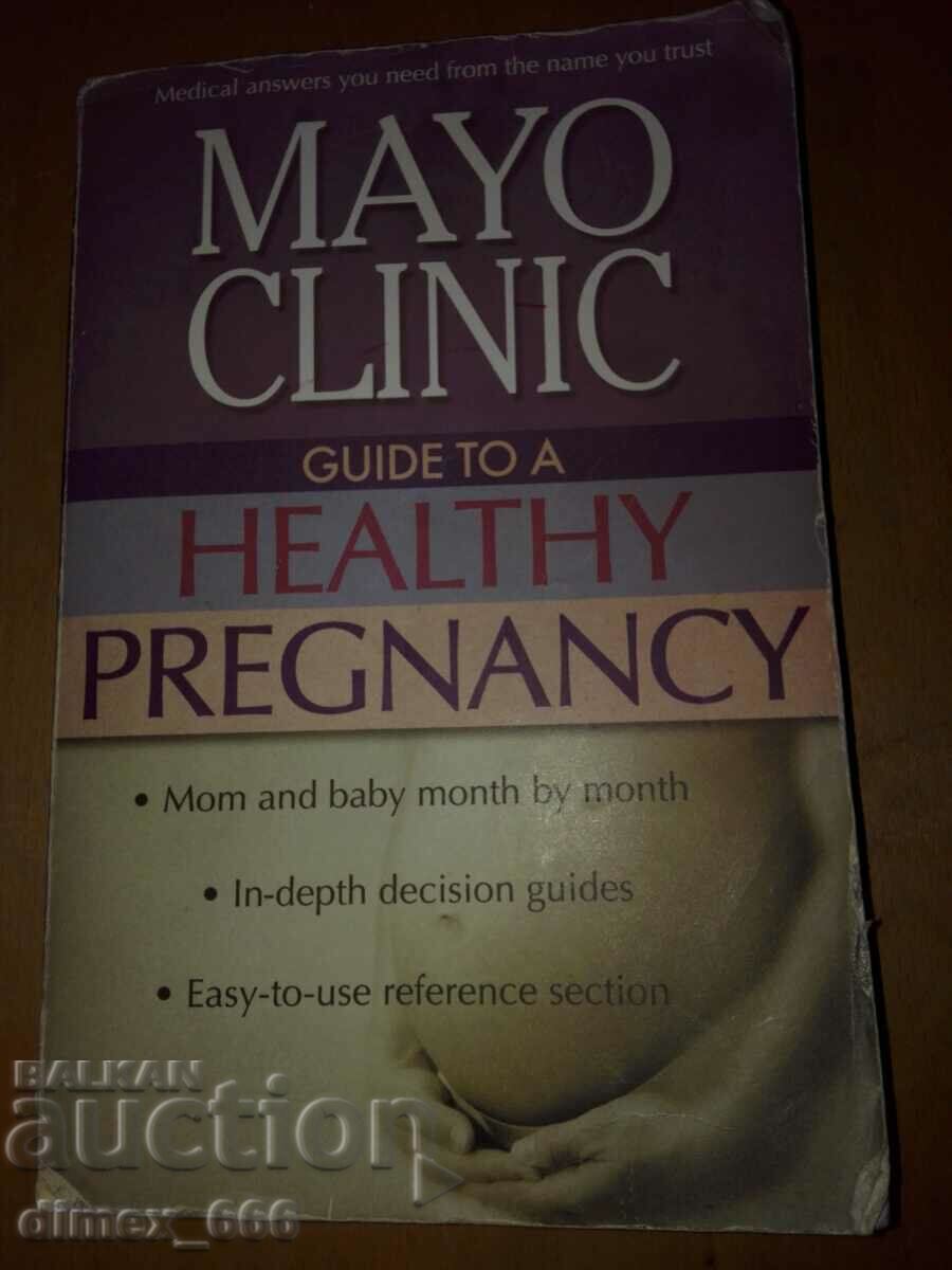 Mayo clinic. Guide to a healthy pregnancy