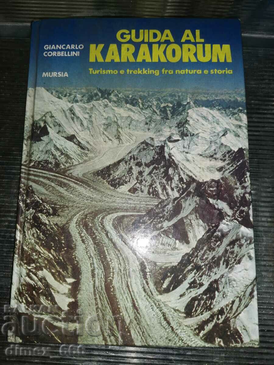 Guida al Karakorum. Turismo e trekking fra natura e storia C