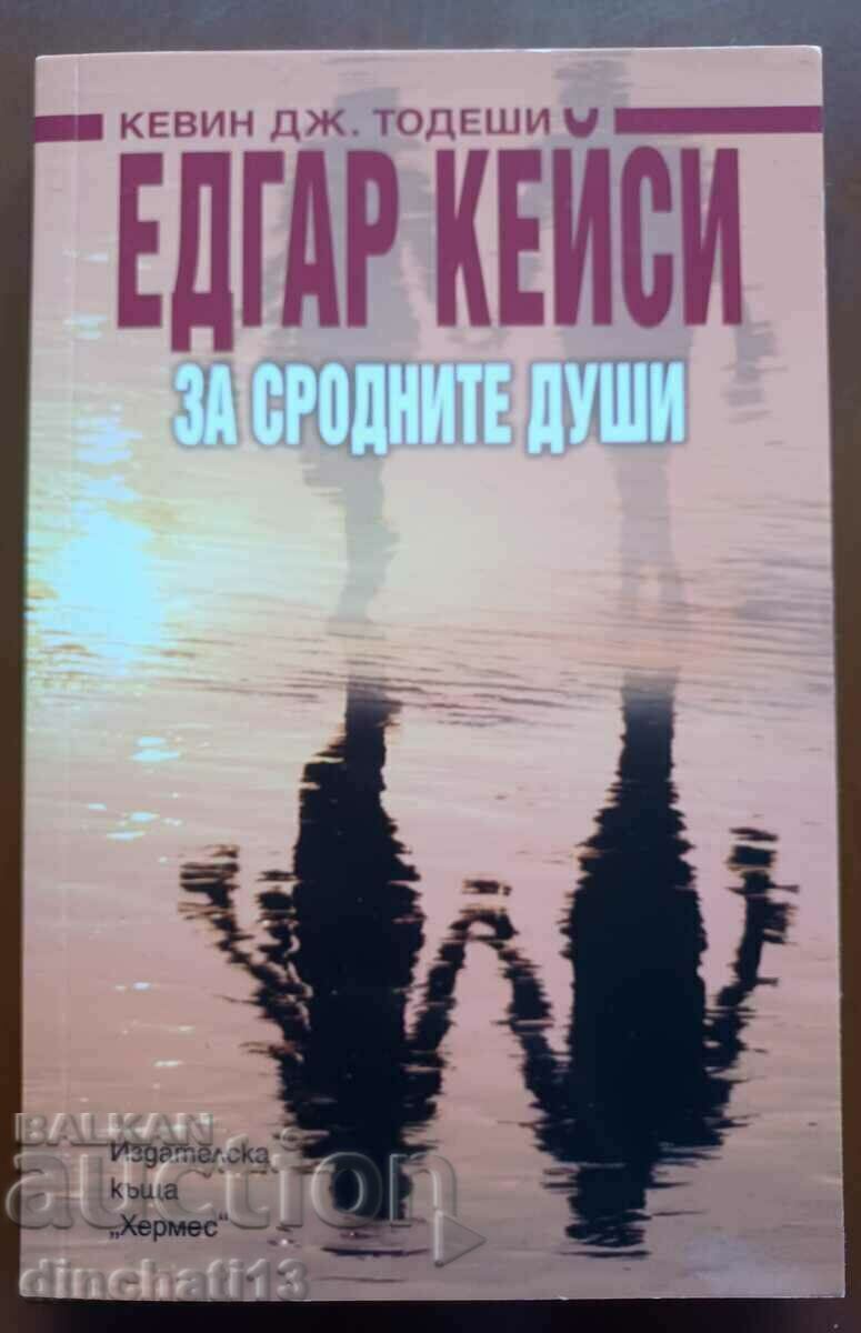 Edgar Cayce: On Kindred Souls - Kevin J. That's it Edgar Cayce: On Kindred Souls - Kevin J. That's it