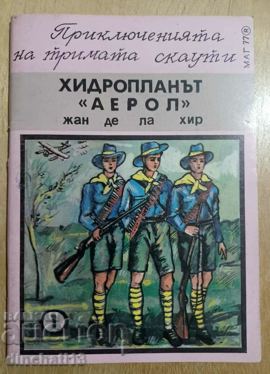 The Adventures of the Three Scouts. Book 1: The Seaplane Aerol The Adventures of the Three Scouts. Book 1: The Seaplane Aerol