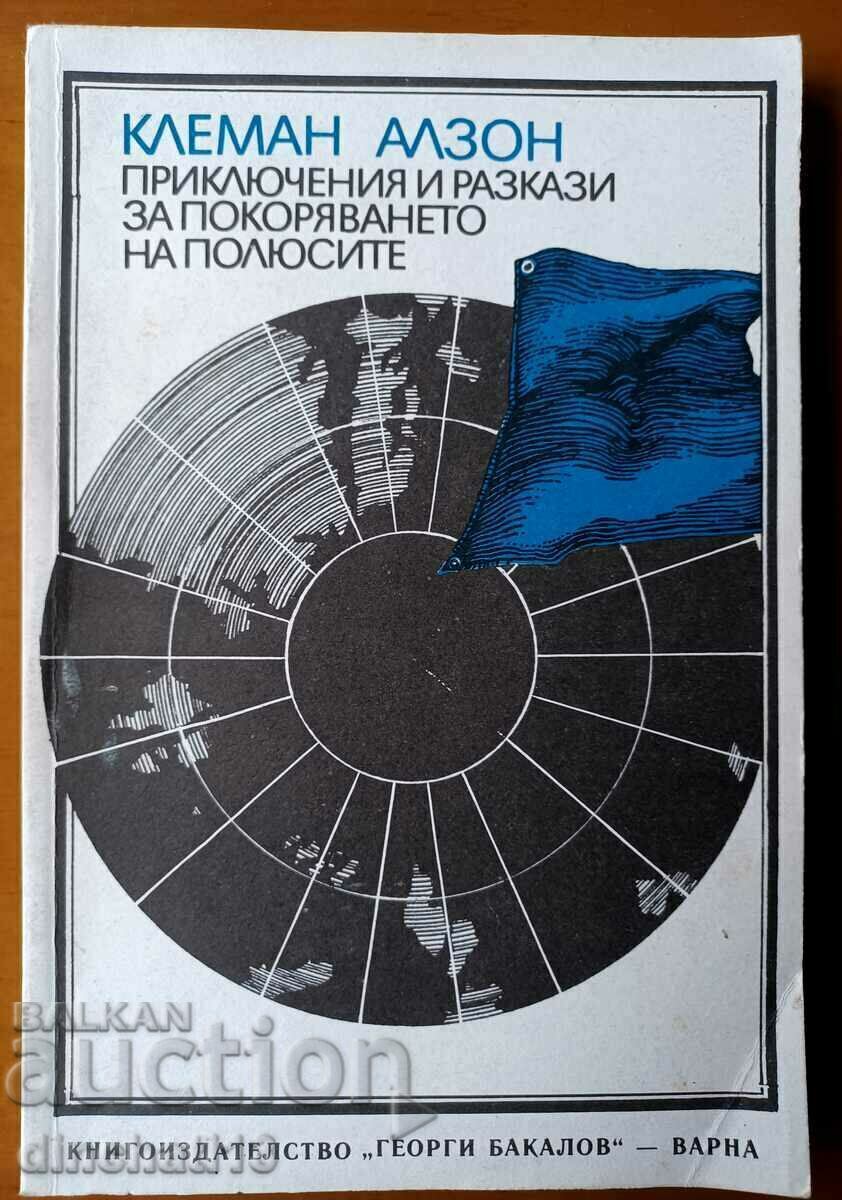 Adventures and stories about the conquest of the poles - K. Alzon Adventures and stories about the conquest of the poles - K. Alzon
