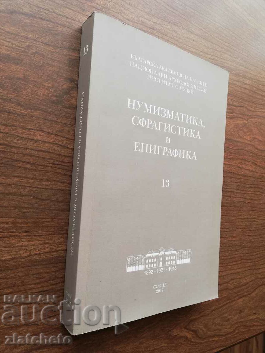 Numismatics, Sphragistics and Epigraphy 13. 2017 with price 35.00 BGN | € 17.90 Numismatics, Sphragistics and Epigraphy 13. 2017 with price 35.00 BGN | € 17.90