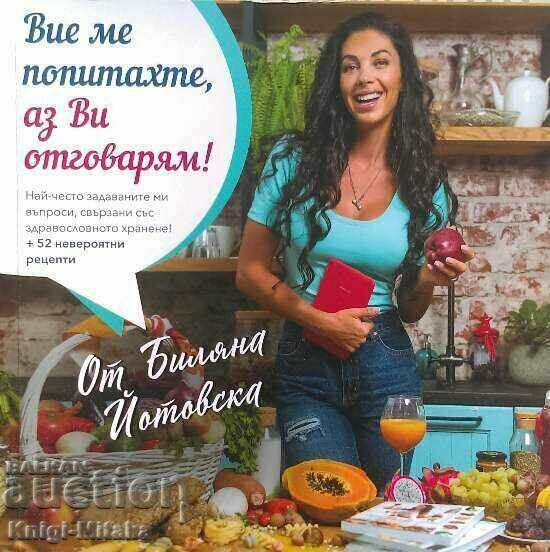 You asked me, I answer you! - Bilyana Yotovska