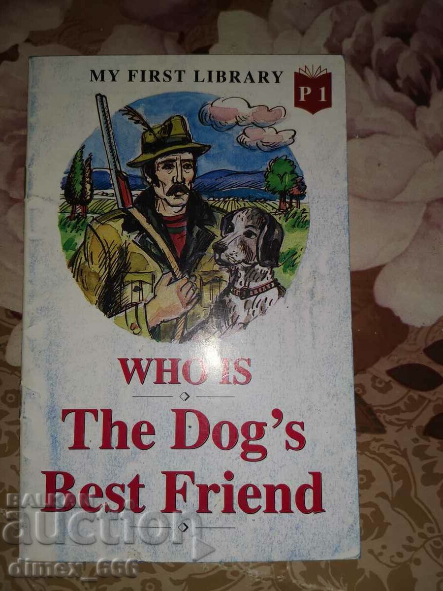 Who is? The dog's best friend