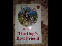 Who is? The dog's best friend