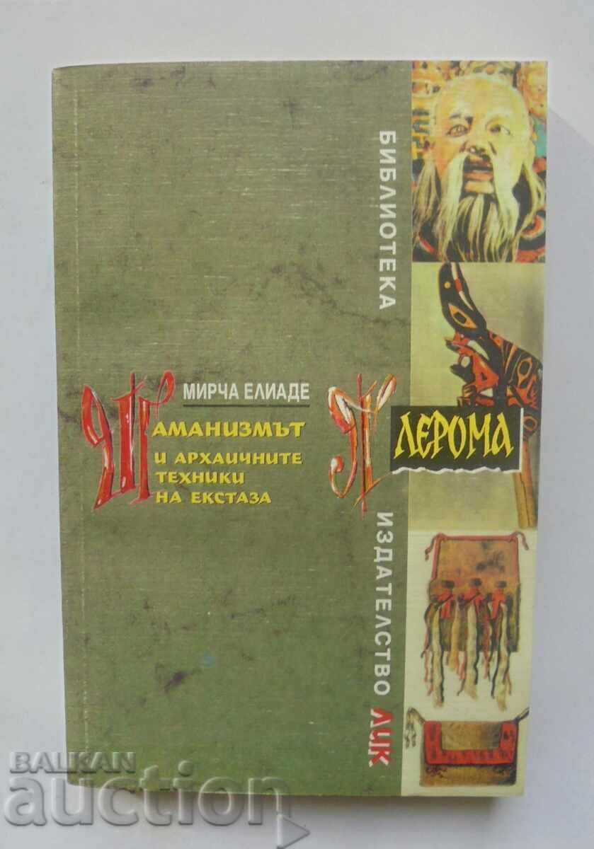 Șamanismul și tehnicile arhaice ale extazului Mircea Eliade 1996