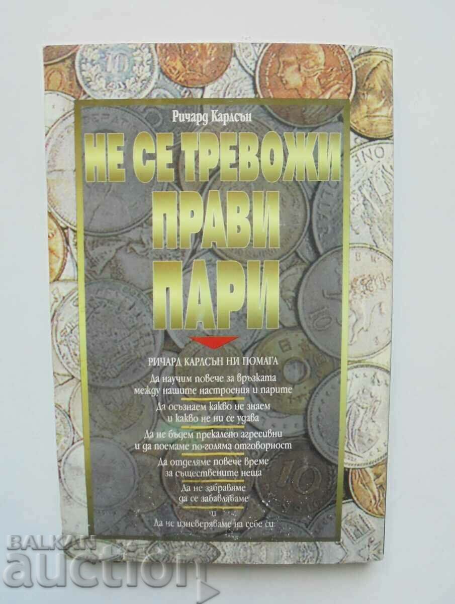 Don't Worry Make Money - Richard Carlson 1998 with price 5.00 BGN | € 2.56 Don't Worry Make Money - Richard Carlson 1998 with price 5.00 BGN | € 2.56