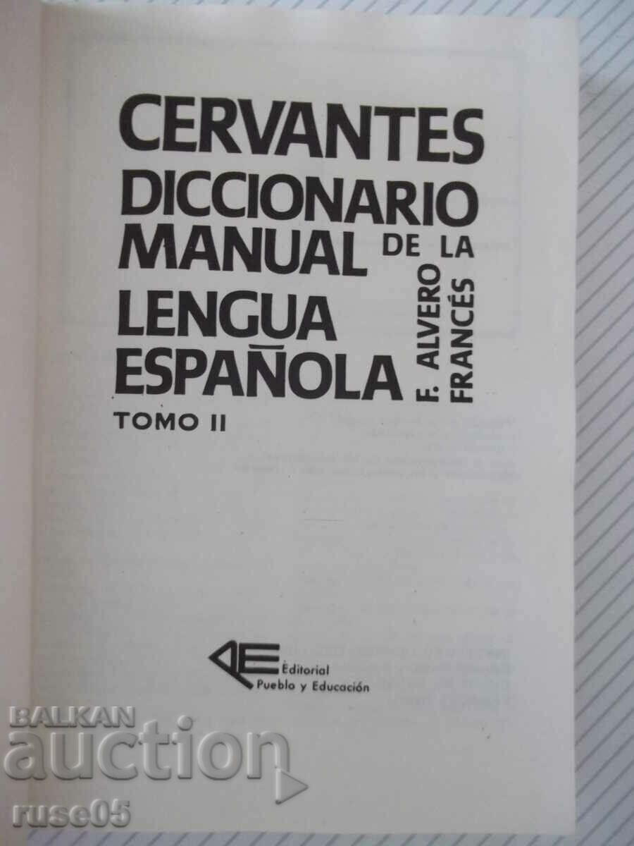 Book "CERVANTES DICCIONARIO MANUAL...-TOMO II-F.ALVERO"-934 p with price 15.00 BGN | € 7.67 Book "CERVANTES DICCIONARIO MANUAL...-TOMO II-F.ALVERO"-934 p with price 15.00 BGN | € 7.67