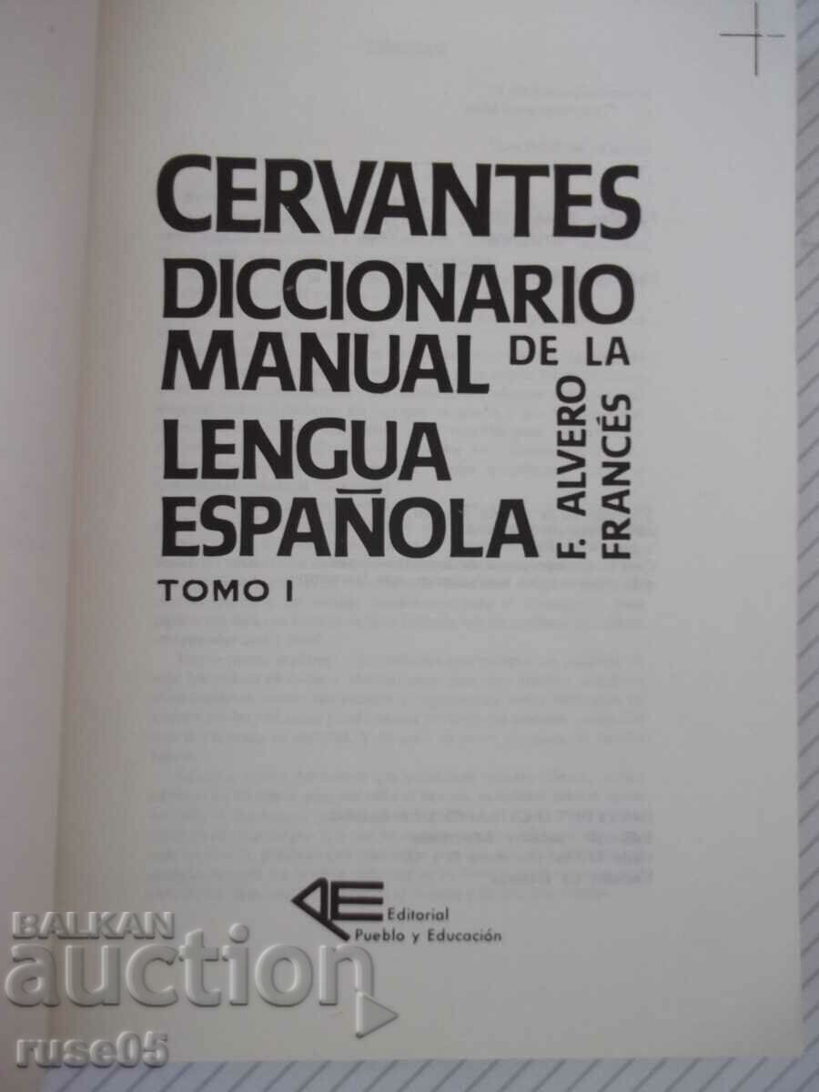 Book "CERVANTES DICCIONARIO MANUAL...-TOMO I-F.ALVERO"-436p with price 15.00 BGN | € 7.67 Book "CERVANTES DICCIONARIO MANUAL...-TOMO I-F.ALVERO"-436p with price 15.00 BGN | € 7.67