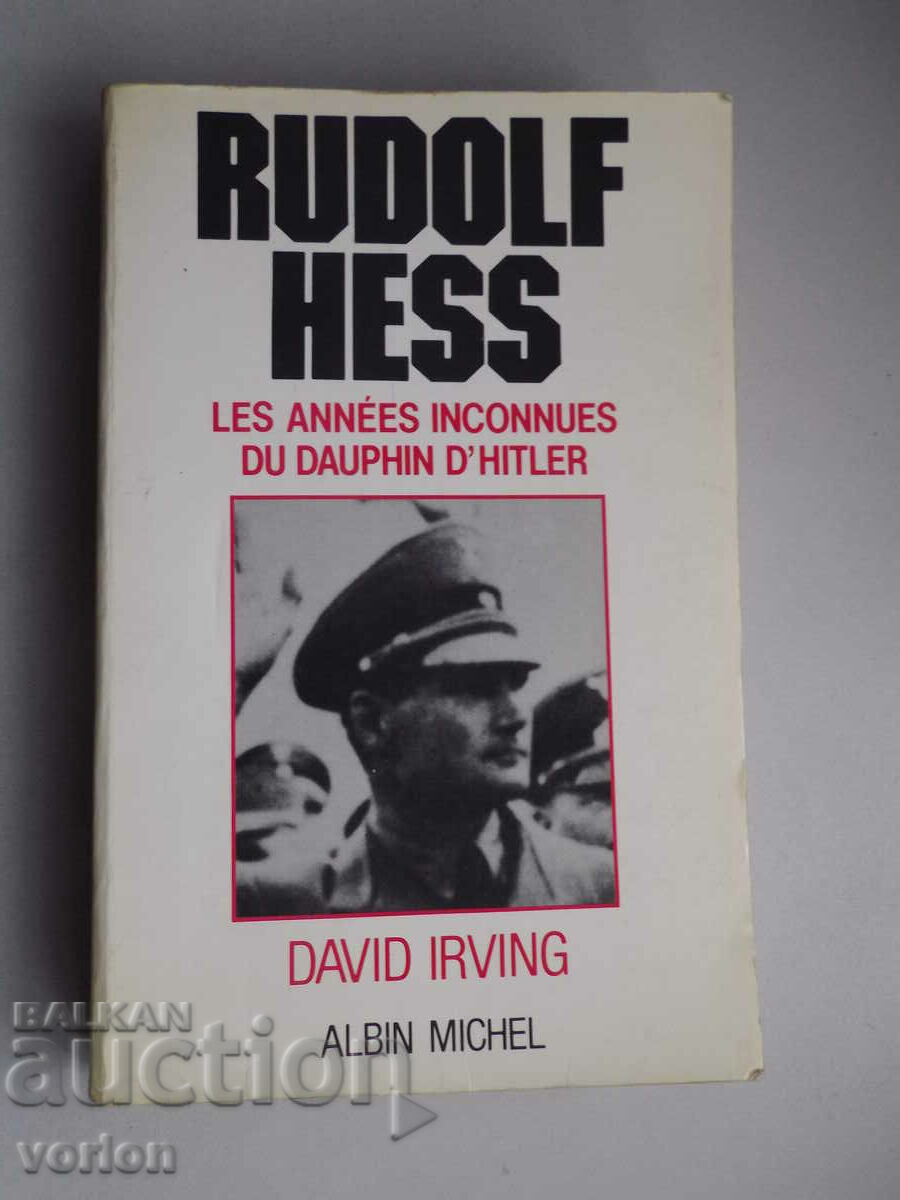 Book: Rudolf Hess. Les Annees inconnues du daupkin de Hitle