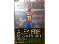 Alex Frei: König des Strafraums - Marcel Rohr. Fotbal